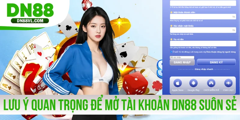 Lưu ý quan trọng để mở tài khoản DN88 suôn sẻ